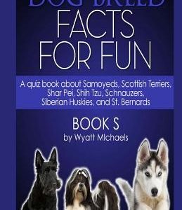 Dog Breed Facts for Fun! Book S