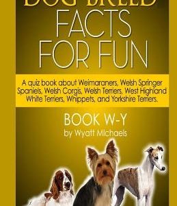 Dog Breed Facts for Fun! Book W-Y