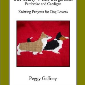 The Crafty Welsh Corgi Knits: Pembroke and Cardigan: Knitting Projects for Dog Lovers