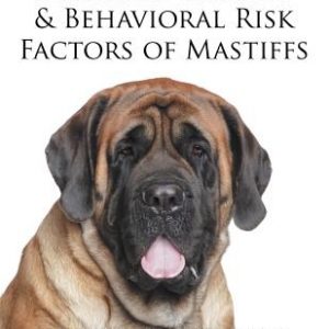 Medical, Genetic & Behavioral Risk Factors of Mastiffs