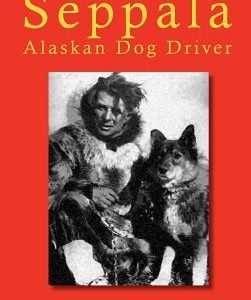 Seppala: Alaskan Dog Driver