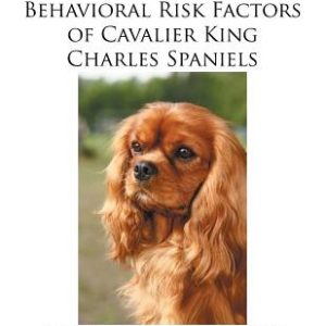 Medical, Genetic & Behavioral Risk Factors of Cavalier King Charles Spaniels