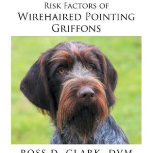 Medical, Genetic & Behavioral Risk Factors of Wirehaired Pointing Griffons