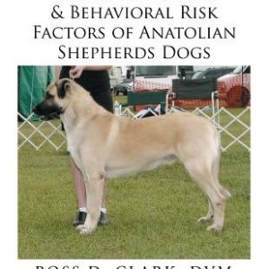 Medical, Genetic & Behavioral Risk Factors of Anatolian Shepherds Dogs