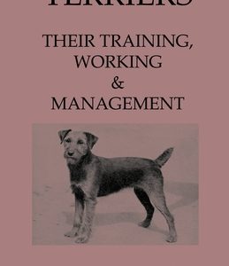 Terriers - Their Training, Work & Management