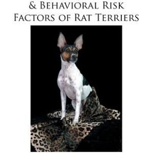 Medical, Genetic & Behavioral Risk Factors of Rat Terriers