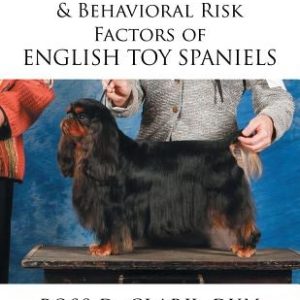 Medical, Genetic & Behavioral Risk Factors of English Toy Spaniels