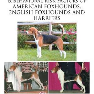 Medical, Genetic & Behavioral Risk Factors of American Foxhounds, English Foxhounds and Harriers
