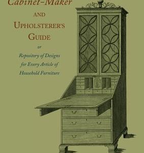 The Cabinet-Maker and Upholsterer's Guide