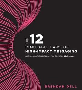 12 Immutable Laws of High-Impact Messaging