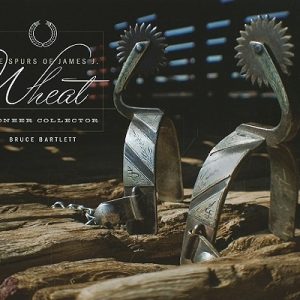 The Spurs of James J. Wheat, Pioneer Collector