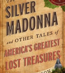 The Silver Madonna and Other Tales of America's Greatest Lost Treasures