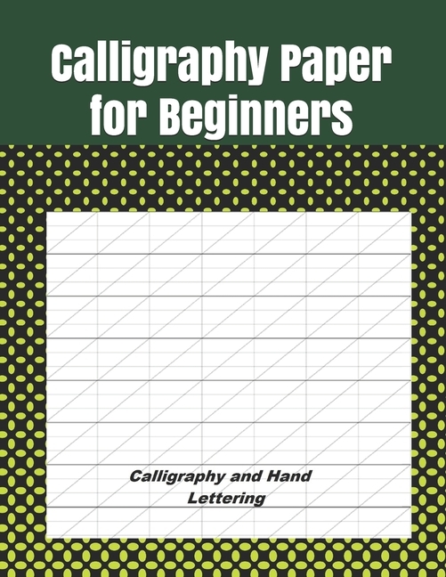 Calligraphy Paper for Beginners: Calligraphy Paper Practice