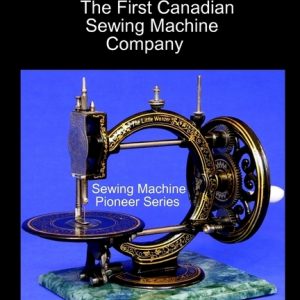 Wanzer: The First Canadian Sewing Machine Company