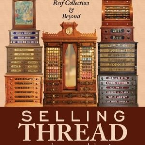 Selling Thread in Unique Cabinets: Spool cabinets of the Reif Collection