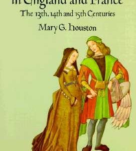 Medieval Costume in England and France: The 13th, 14th and 15th Centuries