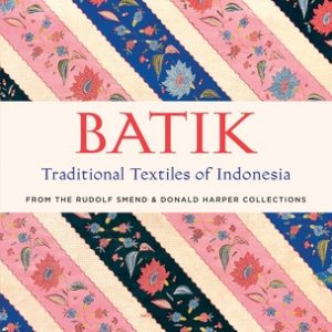 Batik, Traditional Textiles of Indonesia: From the Rudolf Smend & Donald Harper Collections