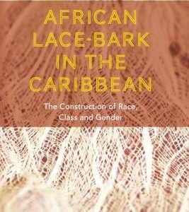 African Lace-Bark in the Caribbean: The Construction of Race, Class, and Gender
