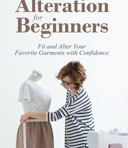 Pattern Fitting and Alteration for Beginners: Fit and Alter Your Favorite Garments With Confidence