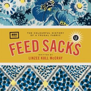 Feed Sacks: The Colourful History of a Frugal Fabric
