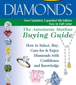 Diamonds (4th Edition): The Antoinette Matlins Buying Guide-How to Select, Buy, Care for & Enjoy Diamonds with Confidence and Knowledge