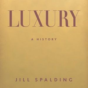 Luxury: A History
