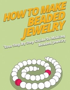 How To Make Beaded Jewelry: Your Step By Step Guide To Making Beaded Jewelry