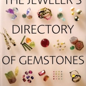 The Jeweler's Directory of Gemstones: A Complete Guide to Appraising and Using Precious Stones from Cut and Color to Shape and Settings