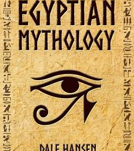 Egyptian Mythology: Tales of Egyptian Gods, Goddesses, Pharaohs, & the Legacy of Ancient Egypt.