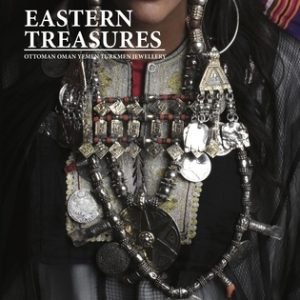 Eastern Treasures: Ottoman Oman Yemen and Turkoman Jewellery