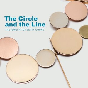 The Circle and the Line: The Jewelry of Betty Cooke
