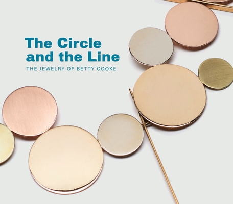 The Circle and the Line: The Jewelry of Betty Cooke