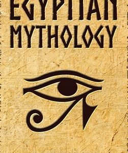 Egyptian Mythology: Tales of Egyptian Gods, Goddesses, Pharaohs, & the Legacy of Ancient Egypt