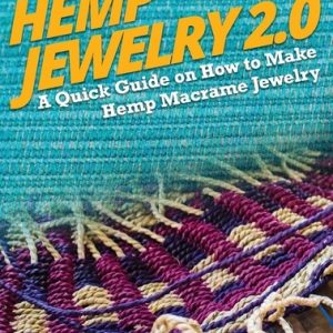 Hemp Jewelry 2.0: A Quick Guide on How to Make Hemp Macrame Jewelry