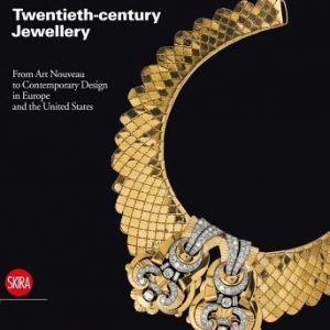 Twentieth-Century Jewellery: From Art Nouveau to Comtemporary Design in Europe and the United States