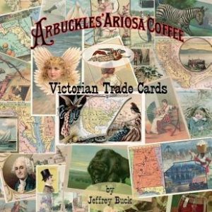ARBUCKLES' ARIOSA COFFEE Victorian Trade Cards: An Illustrated Reference