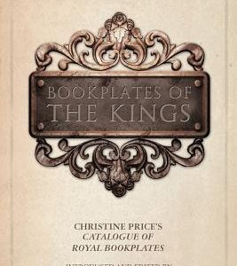 Bookplates of the Kings: Christine Price's Catalogue of Royal Bookplates