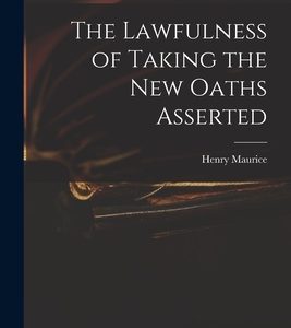The Lawfulness of Taking the New Oaths Asserted