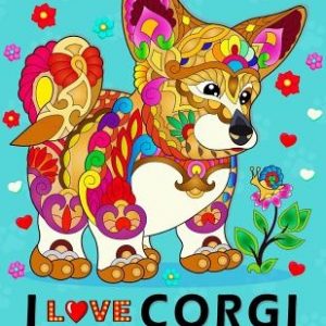 I love Corgis Coloring Books for Adults: Dog Animal Stress-relief Coloring Book For Grown-ups
