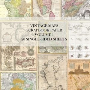 Vintage Maps Scrapbook Paper Volume 1: 20 One-Sided Sheets: Decorative Paper for Junk Journals, Collage and Decoupage