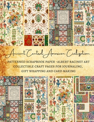Ancient Central American Civilization - Patterned Scrapbook Paper - Albert Racinet Art - Collectible Craft Pages for Journaling, Gift Wrapping and Car
