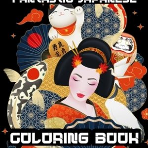 Fantastic Japanese Coloring Book: Adults Coloring and Take Note Book Romantic Activity Book for Love Japan With Dragon - Geisha - Castle - Koi Carp Fi