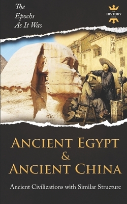 Ancient Egypt & Ancient China: Ancient Civilizations with Similar Structure