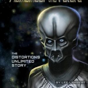 Remember the Future: The Distortions Unlimited Story