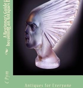 A Beginner's Guide to becoming an Antiques Dealer: Antiques for Everyone