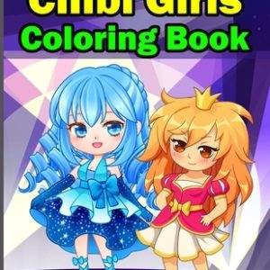 Chibi Girls Coloring Book: Chibi Coloring Books, Kawaii Coloring Books, Anime Coloring Books For Girls (Cute Colouring Books)