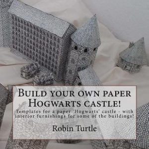 Build your own paper Hogwarts castle!: Templates for 20 black-and-white buildings