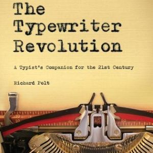 The Typewriter Revolution: A Typist's Companion for the 21st Century