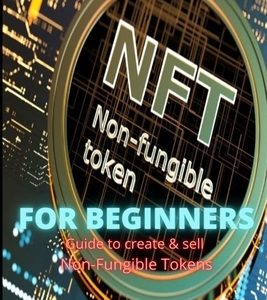 NFT For Beginners: Guide to create and sell non-fungible tokens