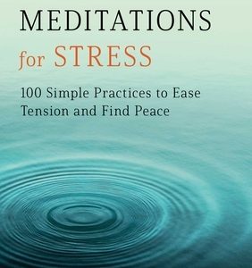 Mindfulness Meditations for Stress: 100 Simple Practices to Ease Tension and Find Peace